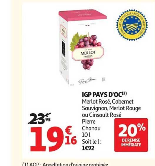 IGP PAYS D'OC(2) Merlot Rosé, Cabernet Sauvignon, Merlot Rouge ou Cinsault Rosé Pierre Chanau 10 l Soit le l: 1€92