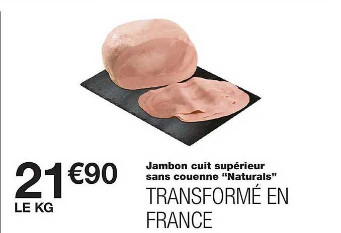 Jambon cuit supérieur sans couenne “Naturals” TRANSFORMÉ EN FRANCE