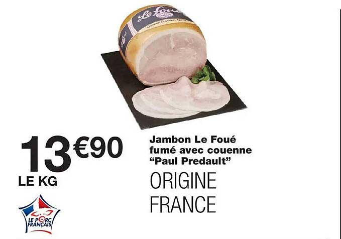 Jambon Le Foué fumé avec couenne "Paul Prédault" ORIGINE FRANCE