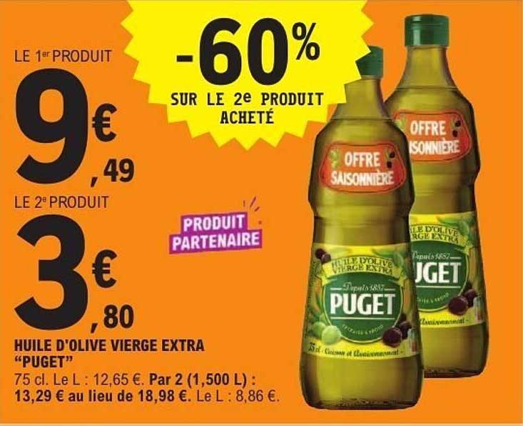 LE 1er PRODUIT 9€49 LE 2e PRODUIT 3€80 HUILE D’OLIVE VIERGE EXTRA “PUGET”