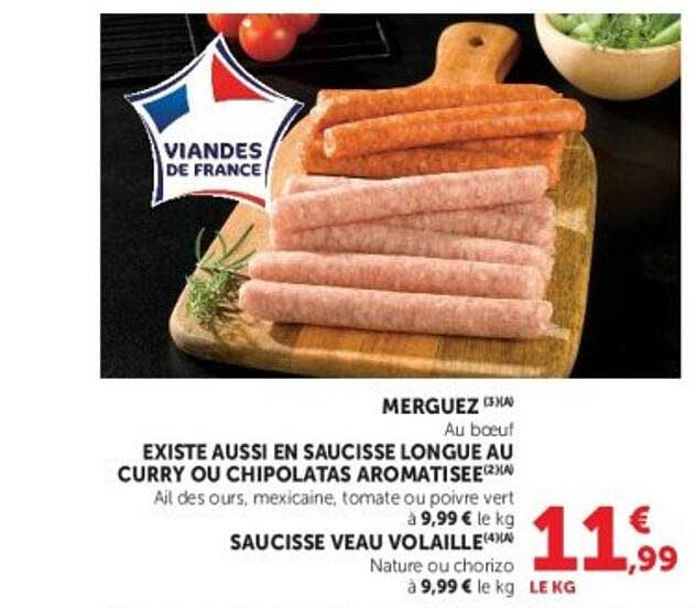 MERGUEZ Au boeuf EXISTE AUSSI EN SAUCISSE LONGUE AU CURRY OU CHIPOLATAS AROMATISEE Ail des ours, mexicaine, tomate ou poivre vert