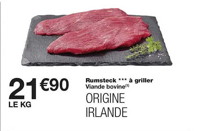 Rumsteck *** à griller Viande bovine(1) ORIGINE IRLANDE