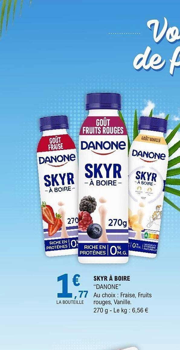 SKYR À BOIRE “DANONE” Au choix : Fraise, Fruits rouges, Vanille. 270 g - Le kg : 6,56 €