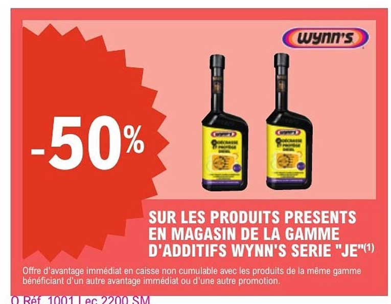 SUR LES PRODUITS PRESENTS EN MAGASIN DE LA GAMME D'ADDITIFS WYNN'S SERIE "JE"(1)