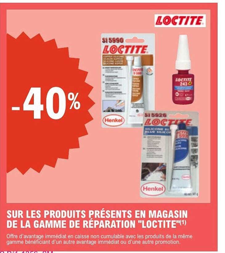 SUR LES PRODUITS PRÉSENTS EN MAGASIN DE LA GAMME DE RÉPARATION "LOCTITE"(1)