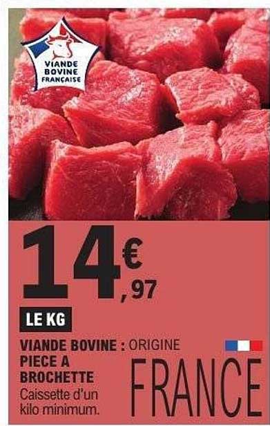VIANDE BOVINE : ORIGINE FRANCE PIECE A BROCHETTE