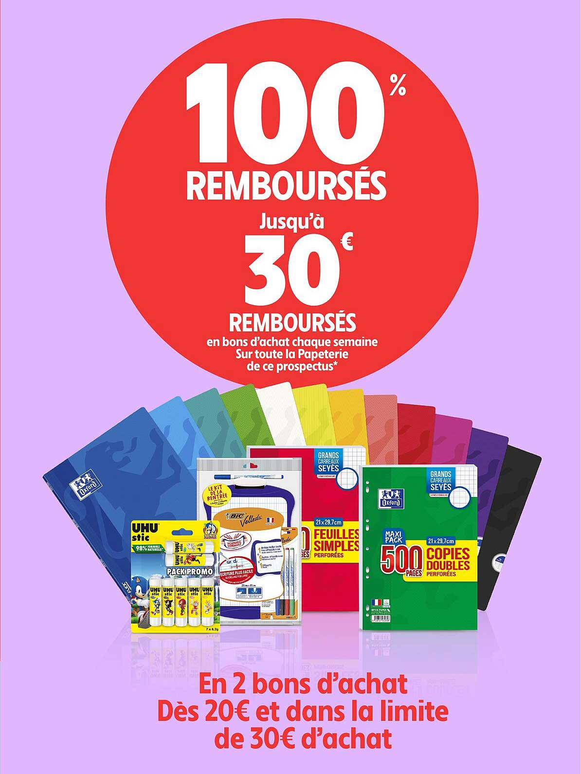 100% REMBOURSÉS Jusqu’à 30 € REMBOURSÉS