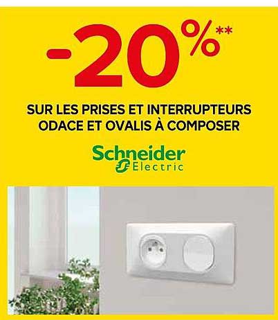 -20% SUR LES PRISES ET INTERUPTEURS ODACE ET OVALIS À COMPOSER