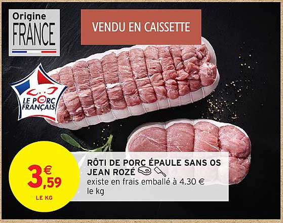 RÔTI DE PORC ÉPAULE SANS OS JEAN ROZÉ