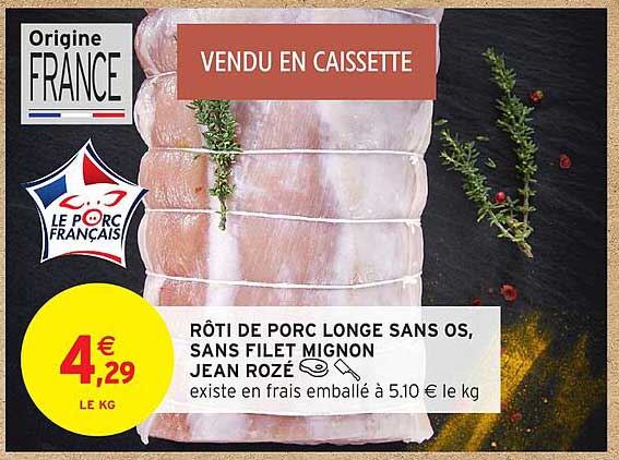 RÔTI DE PORC LONGE SANS OS, SANS FILET MIGNON JEAN ROZÉ