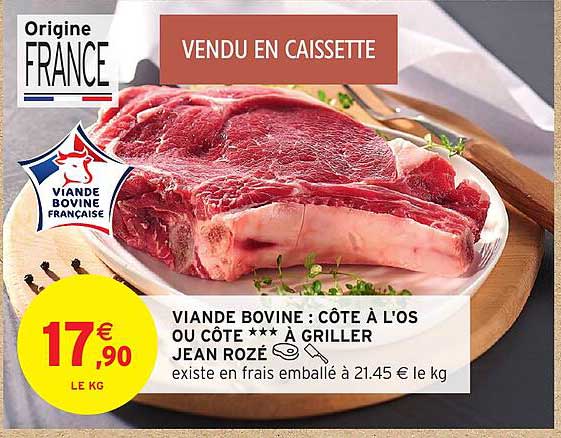 VIANDE BOVINE : CÔTE À L'OS OU CÔTE *** À GRILLER JEAN ROZÉ