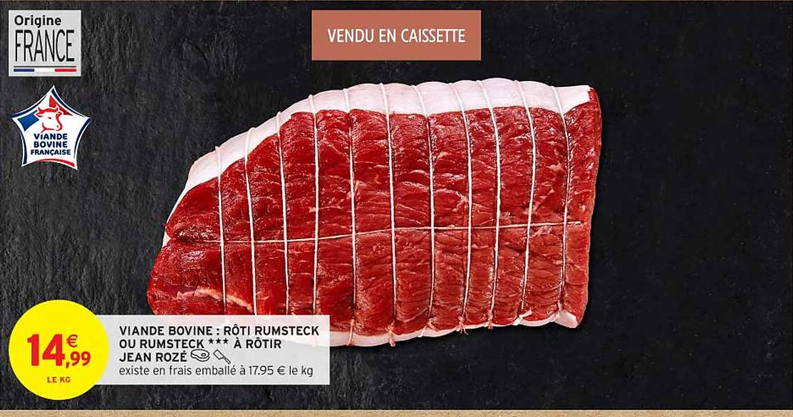 VIANDE BOVINE : RÔTI RUMSTECK OU RUMSTECK *** À RÔTIR
