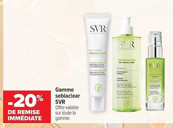 Gamme sebiaclear SVR Offre valable sur toute la gamme.