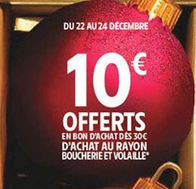 10 € OFFERTS EN BON D'ACHAT DÈS 30 € D'ACHAT AU RAYON BOUCHERIE ET VOLAILLE