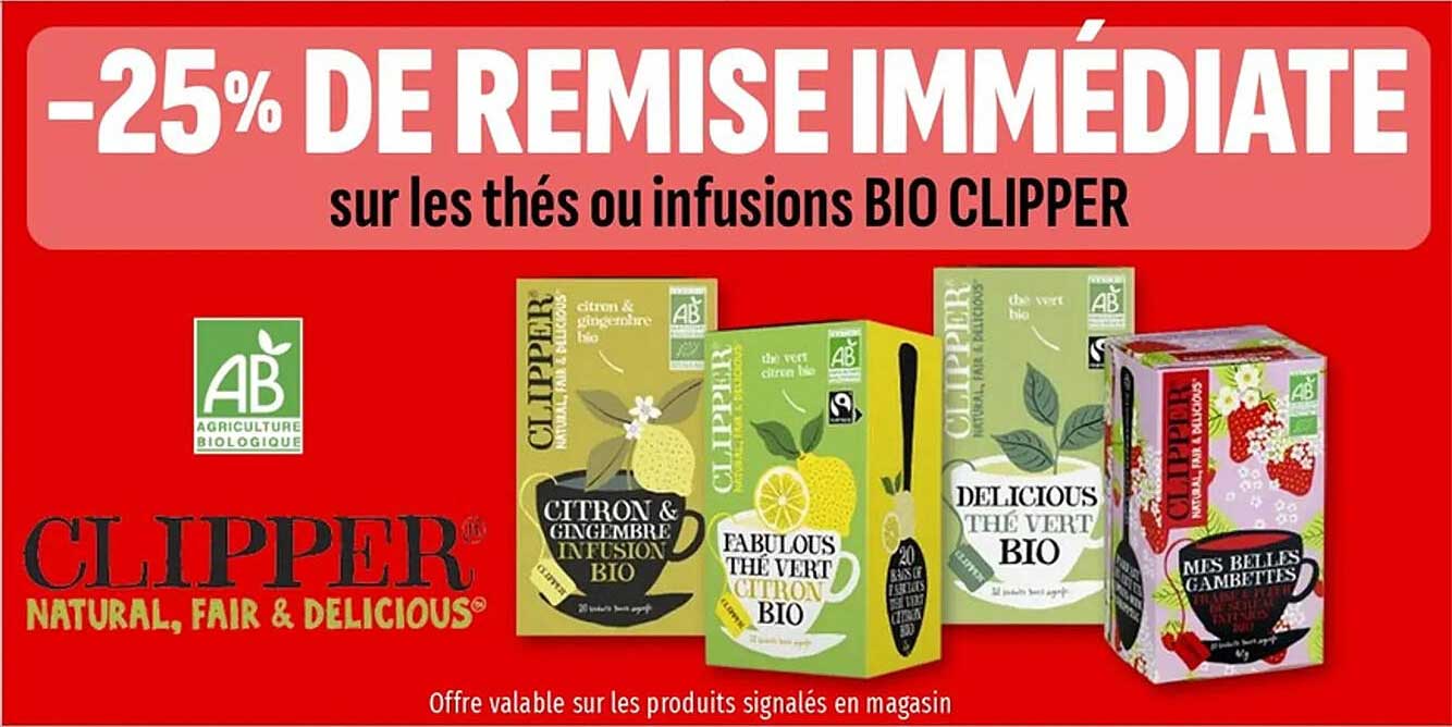 -25% DE REMISE IMMÉDIATE sur les thés ou infusions BIO CLIPPER