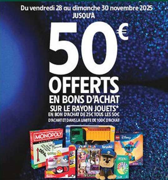 50€ OFFERTS EN BONS D'ACHAT SUR LE RAYON JOUETS