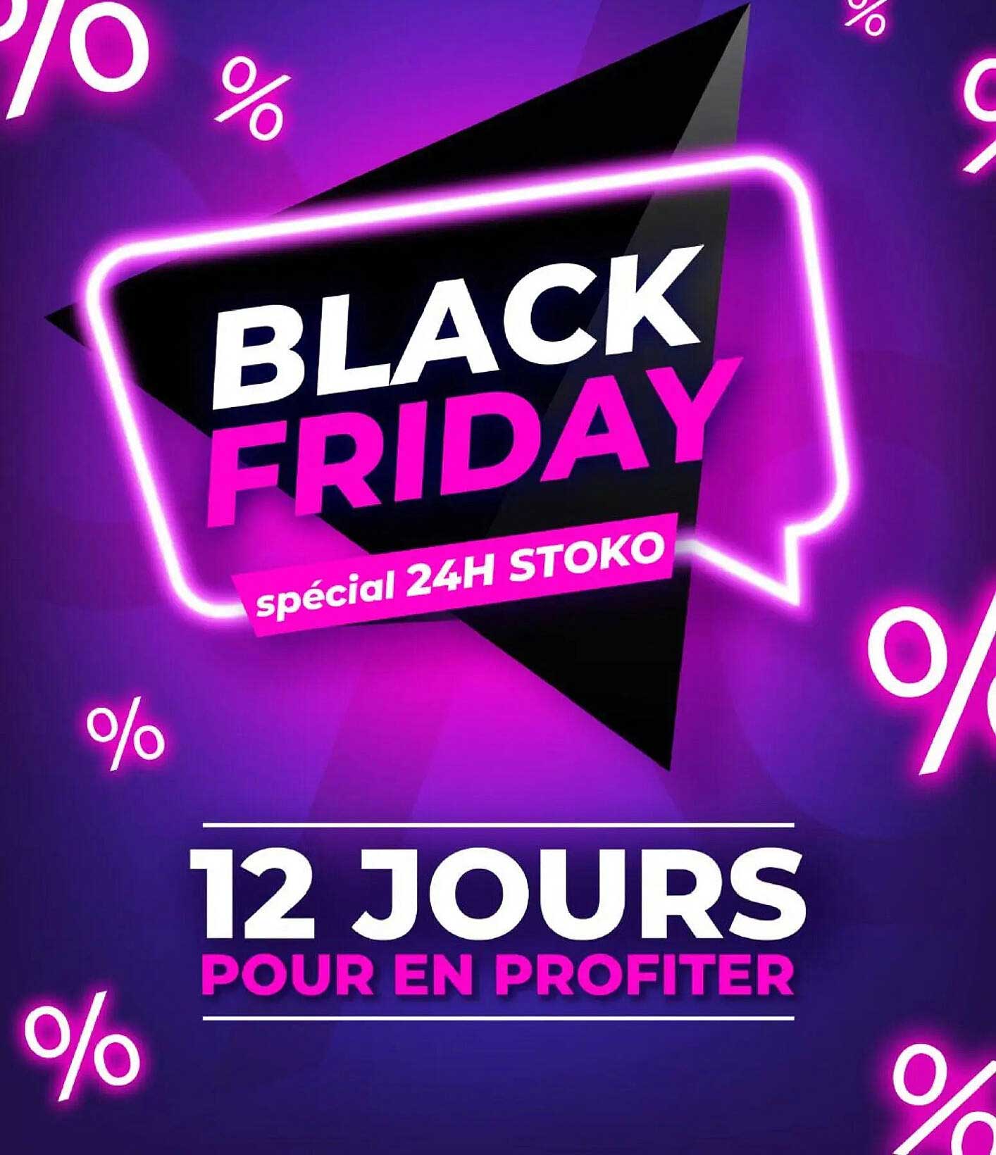 BLACK FRIDAY spécial 24H STOKO