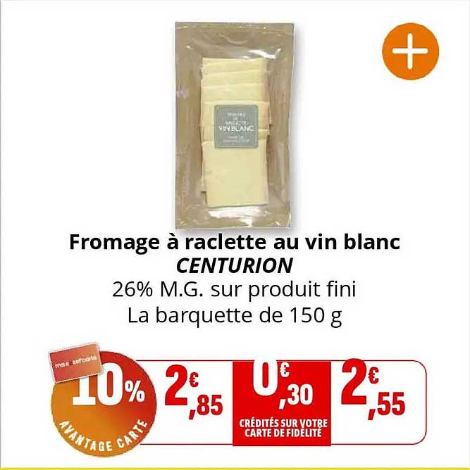 Fromage à raclette au vin blanc CENTURION