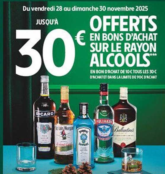 JUSQU'À 30 € OFFERTS EN BONS D'ACHAT SUR LE RAYON ALCOOLS