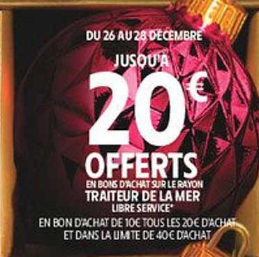 JUSQU'HÀ 20 € OFFERTS EN BONS D'ACHAT SUR LE RAYON TRAITEUR DE LA MER