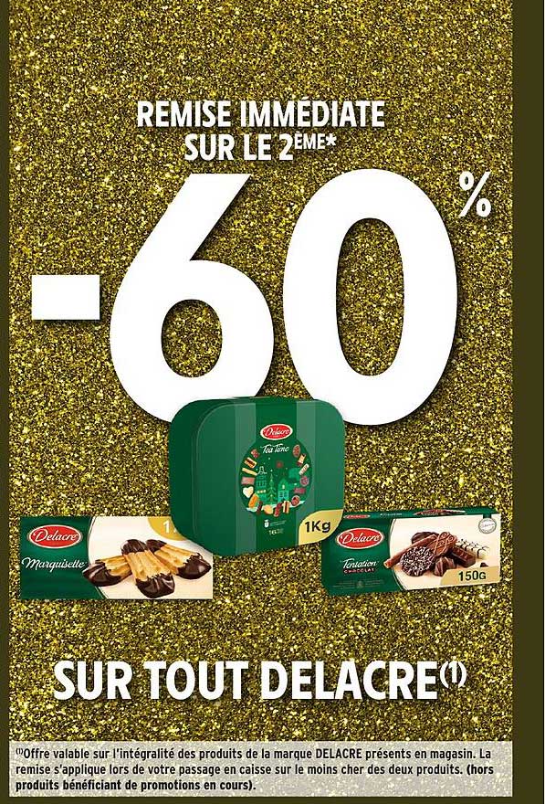 REMBOURSEMENT IMMÉDIAT SUR LE 2ème* -60% SUR TOUT DELACRE