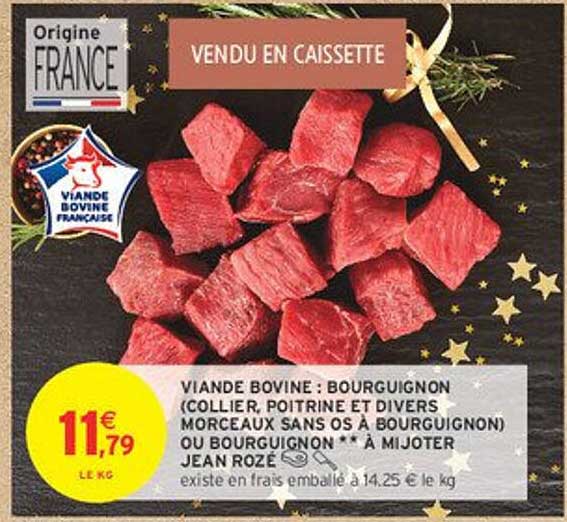 VIANDE BOVINE : BOURGUIGNON (COLLIER, POITRINE ET DIVERS MORCEAUX SANS OS À BOURGUIGNON) OU BOURGUIGNON ** À MIJOTER JEAN ROZÉ