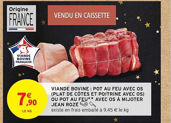 VIANDE BOVINE : POT AU FEU AVEC OS (PLAT DE CÔTES ET POITRINE AVEC OS) OU POT AU FEU** AVEC OS À MIJOTER JEAN ROZÉ