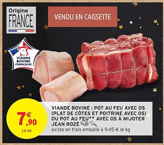 VIANDE BOVINE : POT AU FEU AVEC OS (PLAT DE CÔTES ET POITRINE AVEC OS) OU POT AU FEU** AVEC OS À MIJOTER JEAN ROZÉ