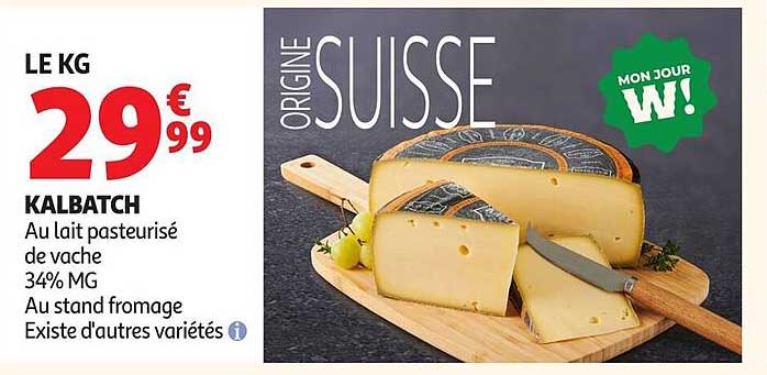 KALBATCH Au lait pasteurisé de vache 34% MG Au stand fromage Existe d'autres variétés