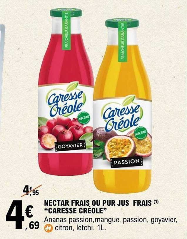 NECTAR FRAIS OU PUR JUS FRAIS “CARESSE CRÉOLE”
