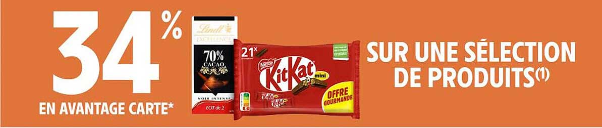 34 % EN AVANTAGE CARTE* SUR UNE SÉLECTION DE PRODUITS