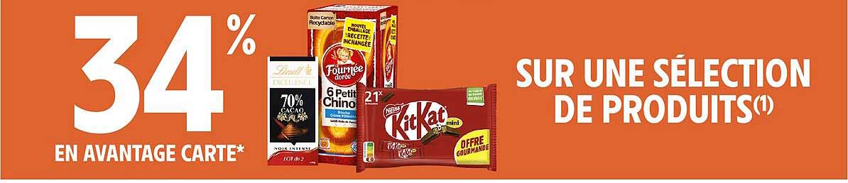 34 % EN AVANTAGE CARTE* SUR UNE SÉLECTION DE PRODUITS(1)