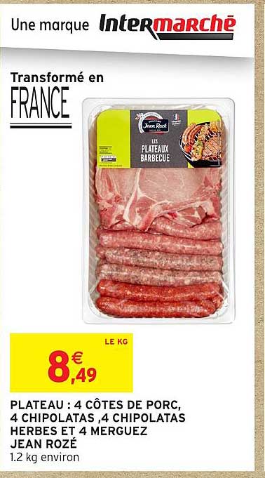 PLATEAU : 4 CÔTES DE PORC, 4 CHIPOLATAS, 4 CHIPOLATAS HERBES ET 4 MERGUEZ JEAN ROZÉ