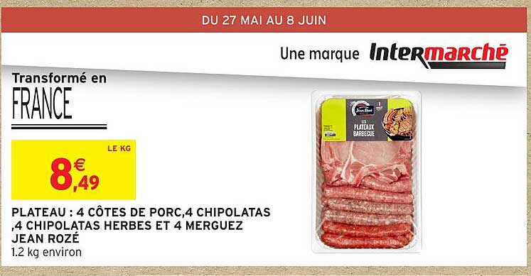 PLATEAU : 4 CÔTES DE PORC, 4 CHIPOLATAS, 4 CHIPOLATAS HERBES ET 4 MERGUEZ JEAN ROZÉ