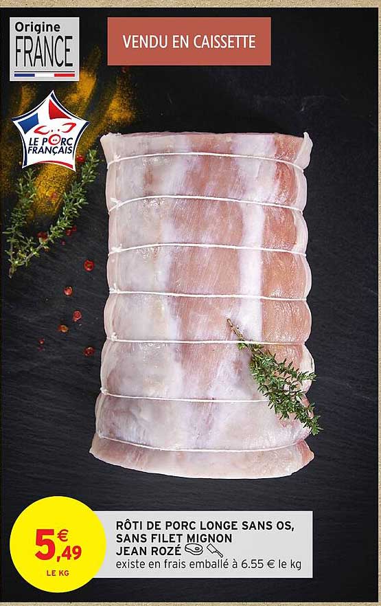 ROTI DE PORC LONGE SANS OS, SANS FILET MIGNON JEAN ROZÉ