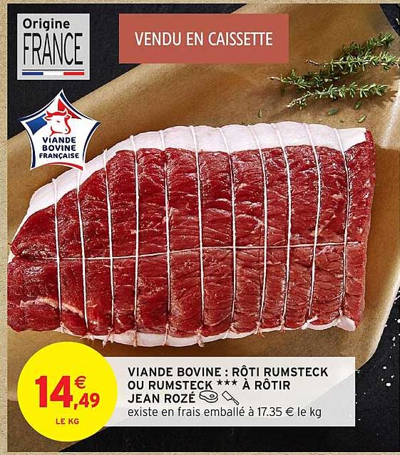 VIANDE BOVINE : RÔTI RUMSTECK OU RUMSTECK *** À RÔTIR JEAN ROZÉ