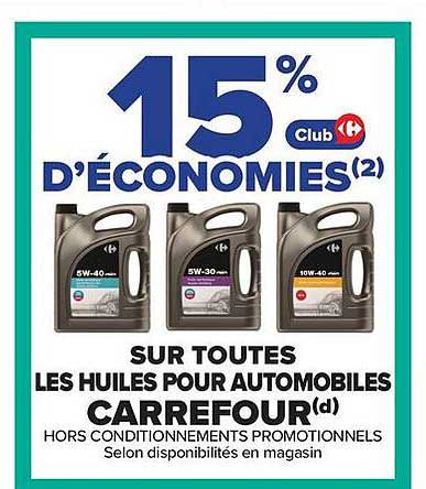 15% Club d’économies(2) SUR TOUTES LES HUILES POUR AUTOMOBILES CARREFOUR(d)