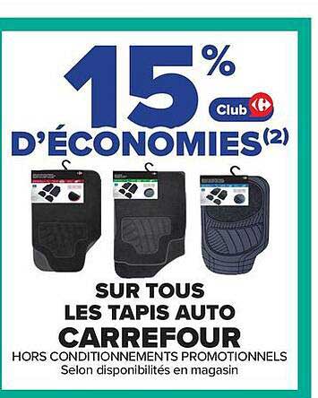 15% D'ÉCONOMIES(2) Club Carrefour SUR TOUS LES TAPIS AUTO CARREFOUR