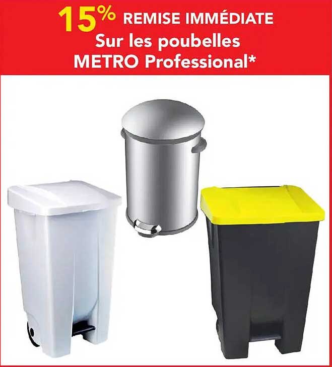15% REMISE IMMÉDIATE Sur les poubelles METRO Professional*