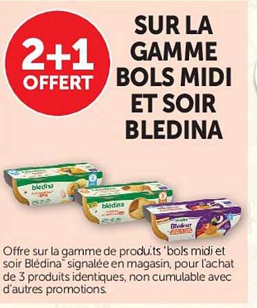 2+1 OFFERT SUR LA GAMME BOLS MIDI ET SOIR BLEDINA