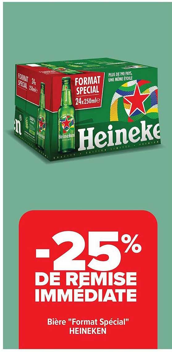 -25% DE REMISE IMMÉDIATE Bière "Format Spécial" HEINEKEN