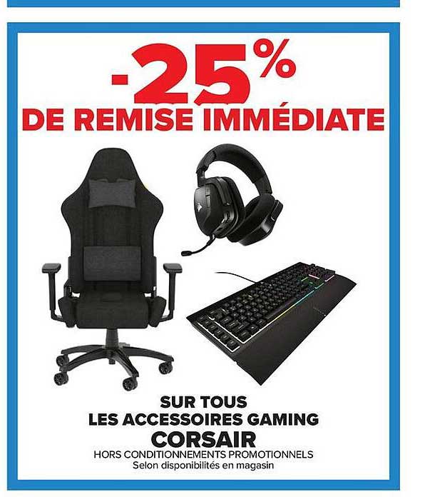 -25% DE REMISE IMMÉDIATE SUR TOUS LES ACCESSOIRES GAMING CORSAIR