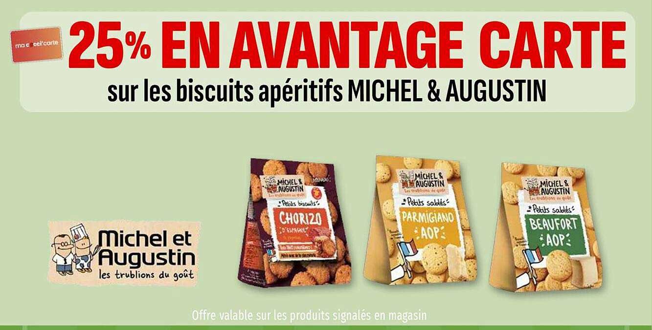 25% EN AVANTAGE CARTE sur les biscuits apéritifs MICHEL & AUGUSTIN