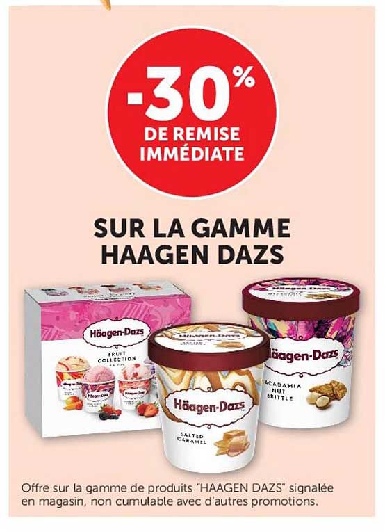 -30% DE REMISE IMMÉDIATE SUR LA GAMME HAAGEN DAZS