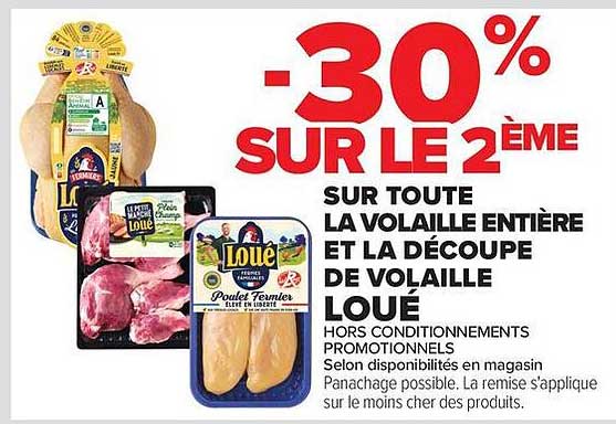 -30% SUR LE 2ÈME SUR TOUTE LA VOLAILLE ENTIÈRE ET LA DÉCOUPE DE VOLAILLE LOUÉ