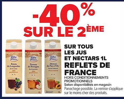 -40% SUR LE 2ÈME SUR TOUS LES JUS ET NECTARS 1L REFLETS DE FRANCE
