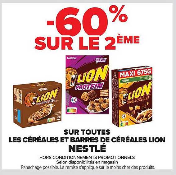 -60% SUR LE 2ÈME SUR TOUTES LES CÉRÉALES ET BARRES DE CÉRÉALES LION NESTLÉ