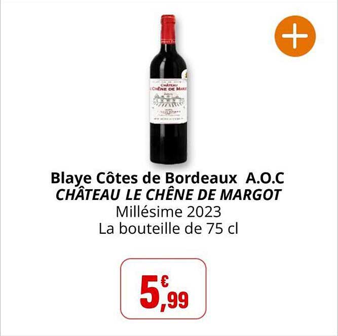 Blaye Côtes de Bordeaux A.O.C CHÂTEAU LE CHÊNE DE MARGOT Millésime 2023 La bouteille de 75 cl