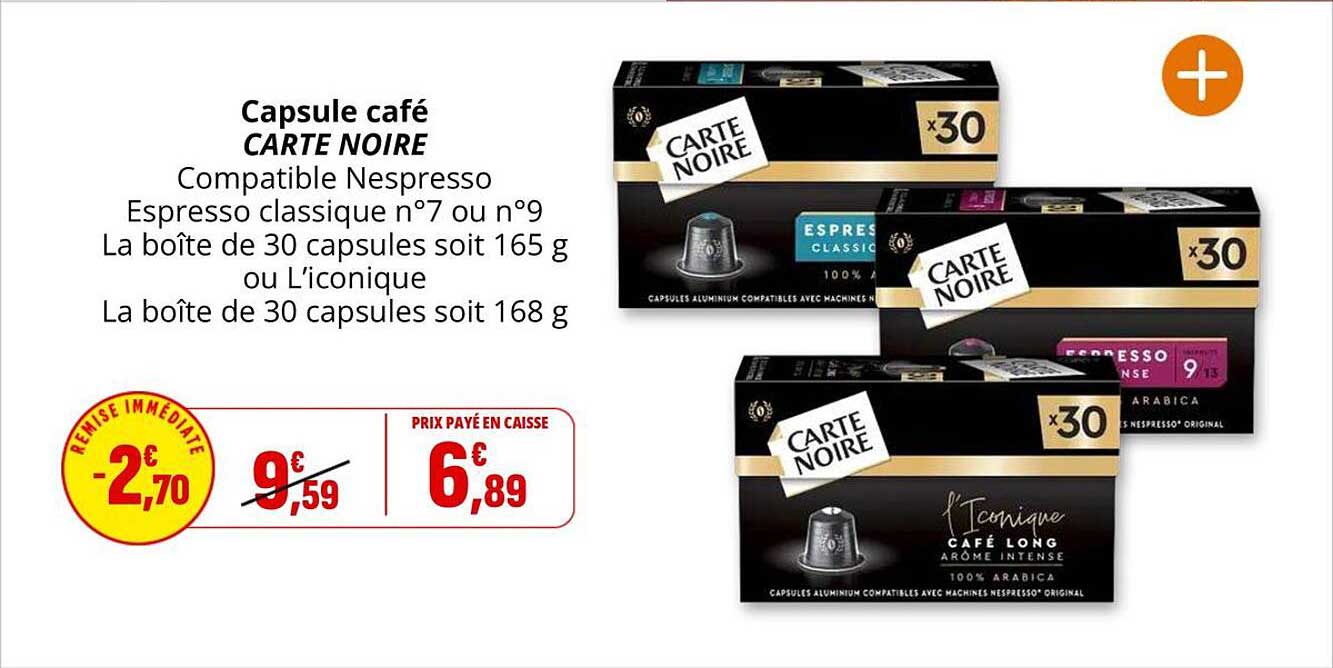 Capsule café CARTE NOIRE Compatible Nespresso Espresso classique n°7 ou n°9 La boîte de 30 capsules soit 165 g ou L'iconique La boîte de 30 capsules soit 168 g