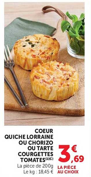COEUR QUICHE LORRAINE OU CHORIZO OU TARTE COURGETTES TOMATES